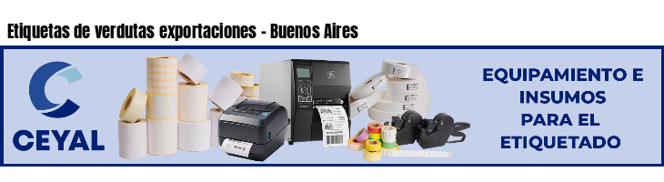 Etiquetas de verdutas exportaciones - Buenos Aires