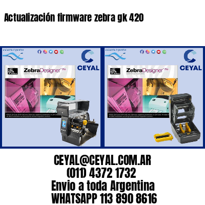Actualización firmware zebra gk 420