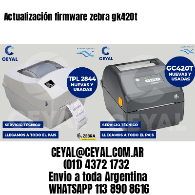 Actualización firmware zebra gk420t
