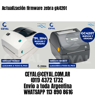 Actualización firmware zebra gk420t