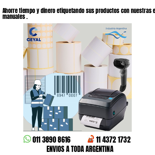 Ahorre tiempo y dinero etiquetando sus productos con nuestras etiquetadoras manuales .