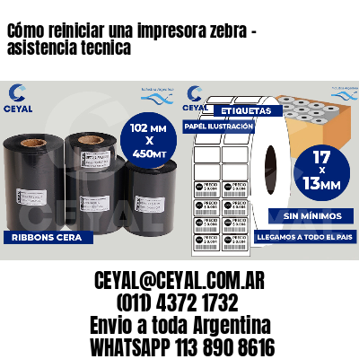 Cómo reiniciar una impresora zebra - asistencia tecnica