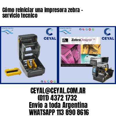 Cómo reiniciar una impresora zebra – servicio tecnico