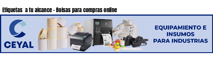 Etiquetas  a tu alcance - Bolsas para compras online