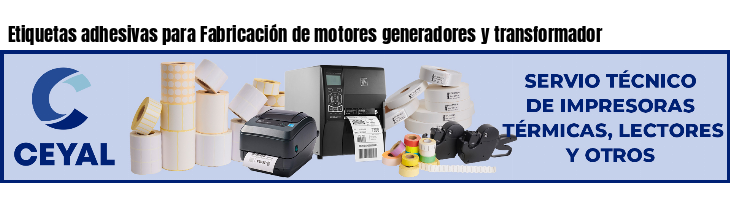 Etiquetas adhesivas para Fabricación de motores generadores y transformador