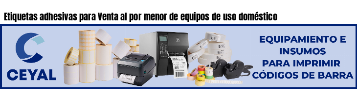 Etiquetas adhesivas para Venta al por menor de equipos de uso doméstico
