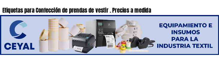 Etiquetas para Confección de prendas de vestir . Precios a medida