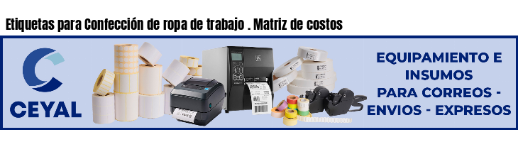 Etiquetas para Confección de ropa de trabajo . Matriz de costos