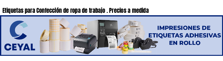Etiquetas para Confección de ropa de trabajo . Precios a medida