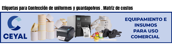 Etiquetas para Confección de uniformes y guardapolvos . Matriz de costos