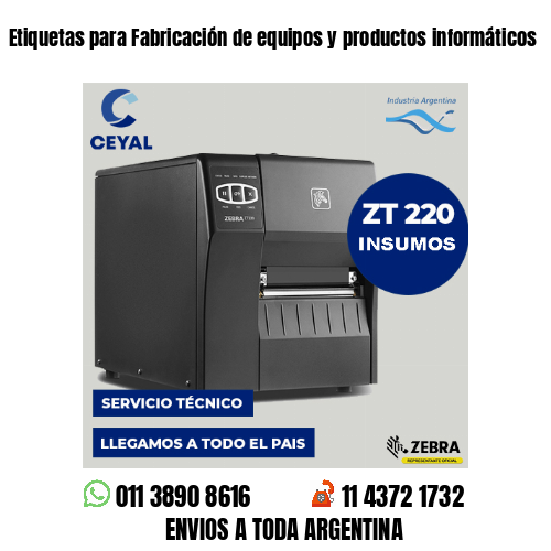 Etiquetas para Fabricación de equipos y productos informáticos