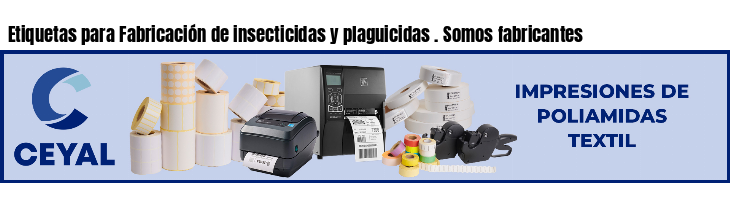 Etiquetas para Fabricación de insecticidas y plaguicidas . Somos fabricantes