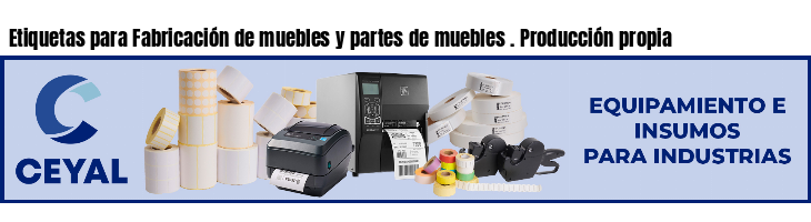 Etiquetas para Fabricación de muebles y partes de muebles . Producción propia