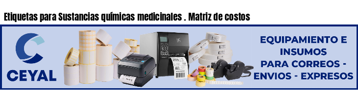 Etiquetas para Sustancias químicas medicinales . Matriz de costos