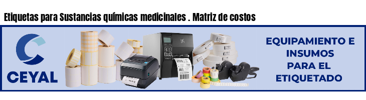 Etiquetas para Sustancias químicas medicinales . Matriz de costos