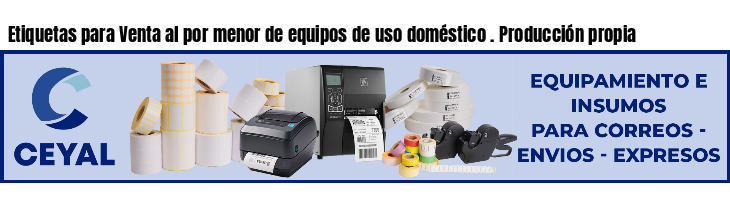 Etiquetas para Venta al por menor de equipos de uso doméstico . Producción propia