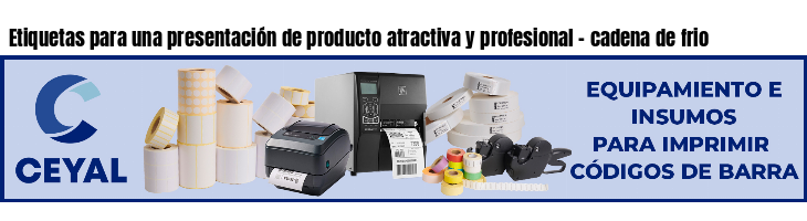 Etiquetas para una presentación de producto atractiva y profesional - cadena de frio