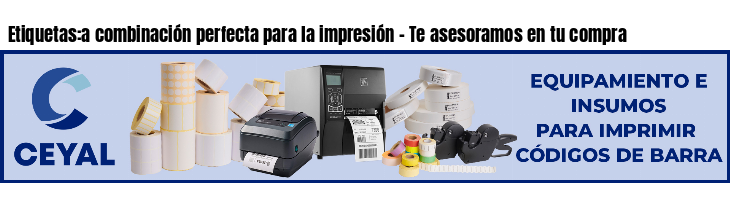 Etiquetas:a combinación perfecta para la impresión - Te asesoramos en tu compra
