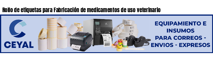 Rollo de etiquetas para Fabricación de medicamentos de uso veterinario