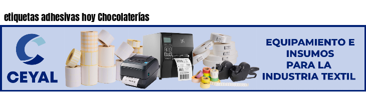 etiquetas adhesivas hoy Chocolaterías