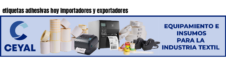 etiquetas adhesivas hoy Importadores y exportadores