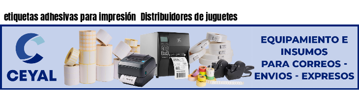 etiquetas adhesivas para impresión  Distribuidores de juguetes