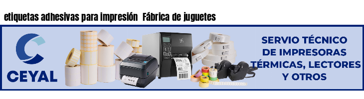 etiquetas adhesivas para impresión  Fábrica de juguetes