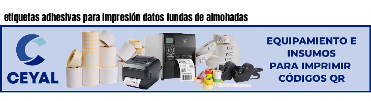 etiquetas adhesivas para impresión datos fundas de almohadas