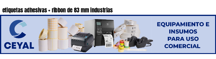 etiquetas adhesivas   ribbon de 83 mm industrias