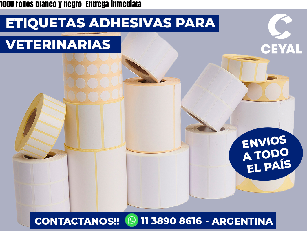 1000 rollos blanco y negro  Entrega inmediata