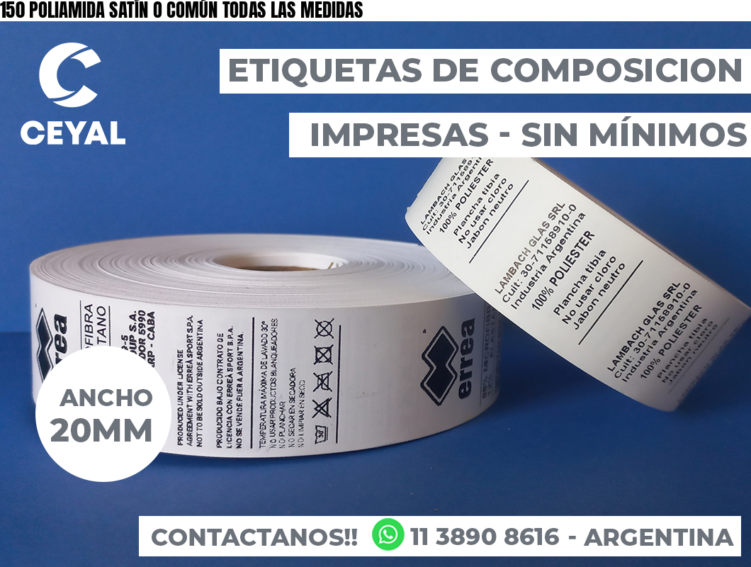 150 POLIAMIDA SATÍN O COMÚN TODAS LAS MEDIDAS