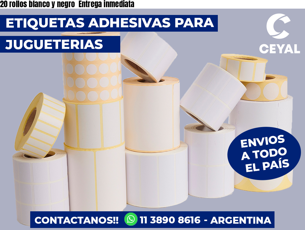 20 rollos blanco y negro  Entrega inmediata