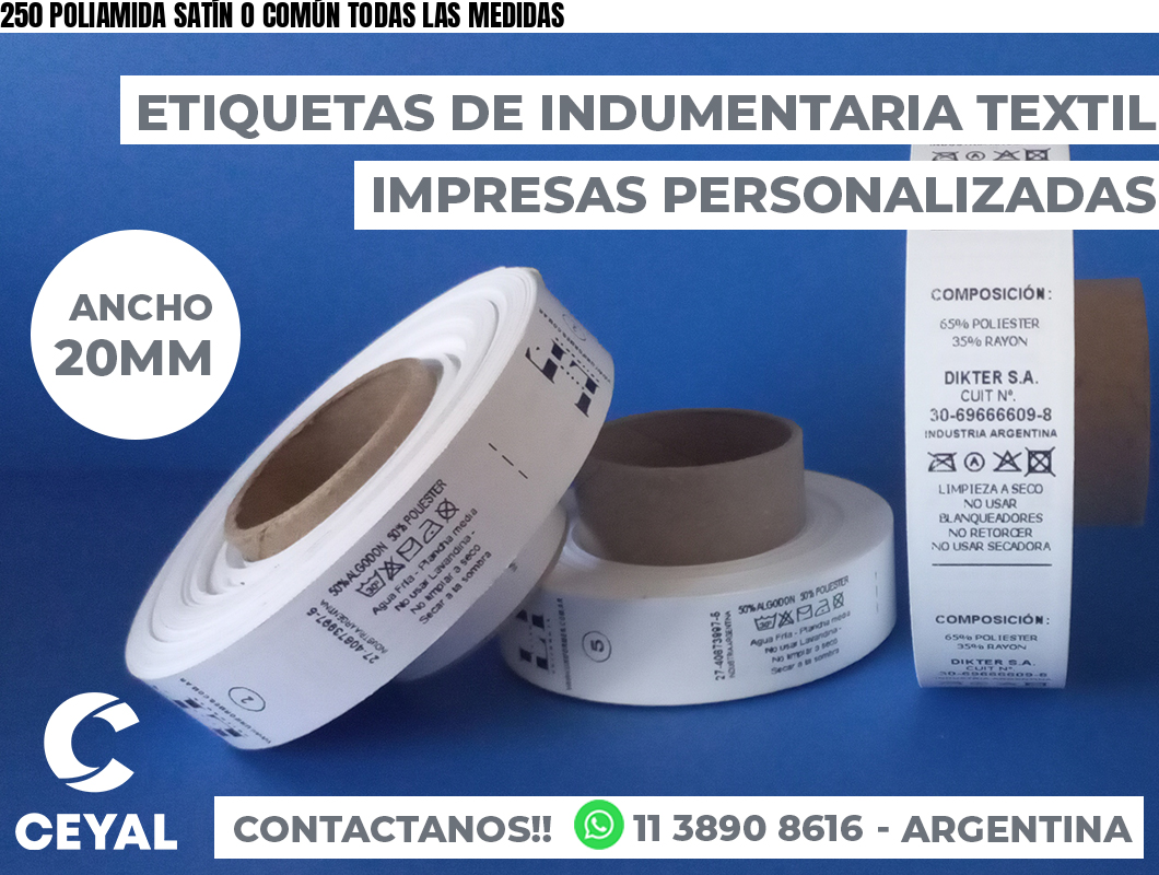 250 POLIAMIDA SATÍN O COMÚN TODAS LAS MEDIDAS