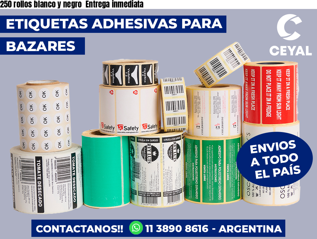 250 rollos blanco y negro  Entrega inmediata