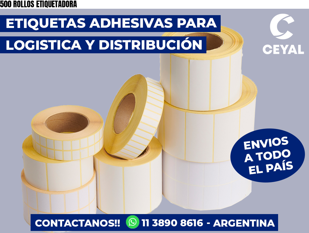 500 ROLLOS ETIQUETADORA