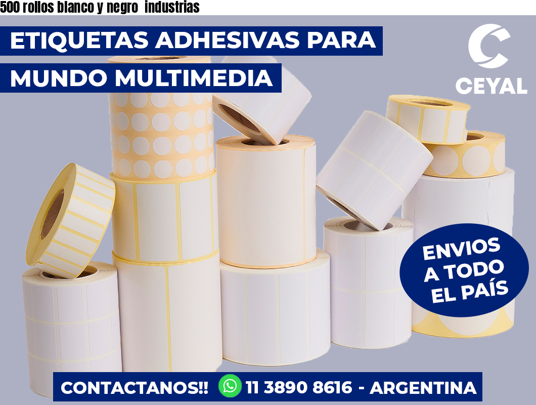 500 rollos blanco y negro industrias