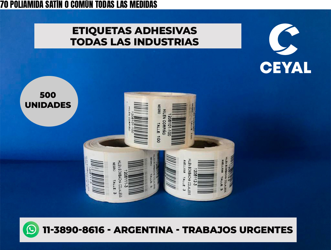 70 POLIAMIDA SATÍN O COMÚN TODAS LAS MEDIDAS