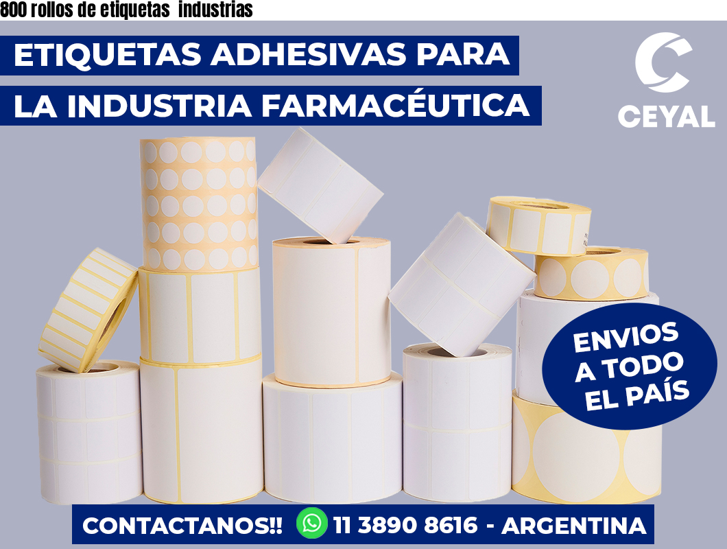800 rollos de etiquetas  industrias