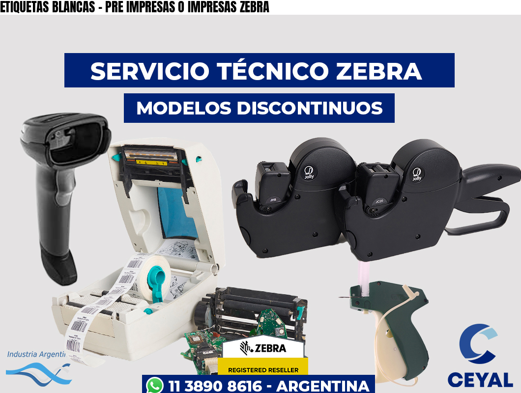 ETIQUETAS BLANCAS - PRE IMPRESAS O IMPRESAS ZEBRA