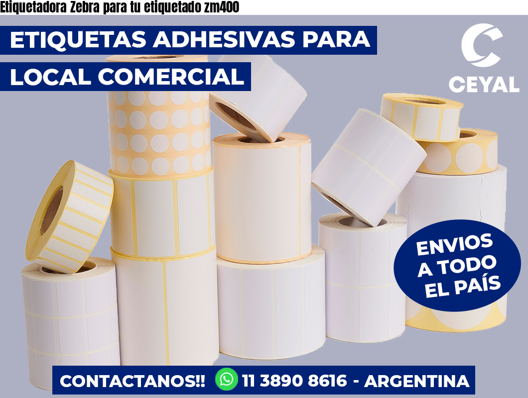 Etiquetadora Zebra para tu etiquetado zm400