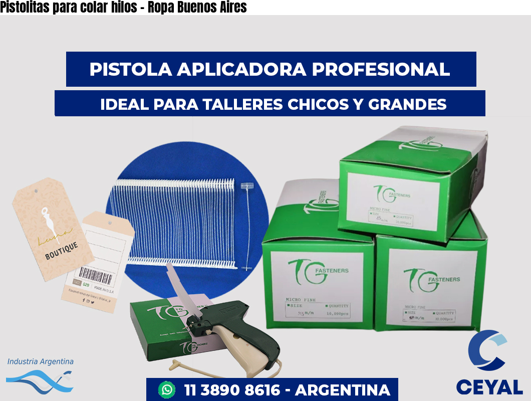 Pistolitas para colar hilos – Ropa Buenos Aires