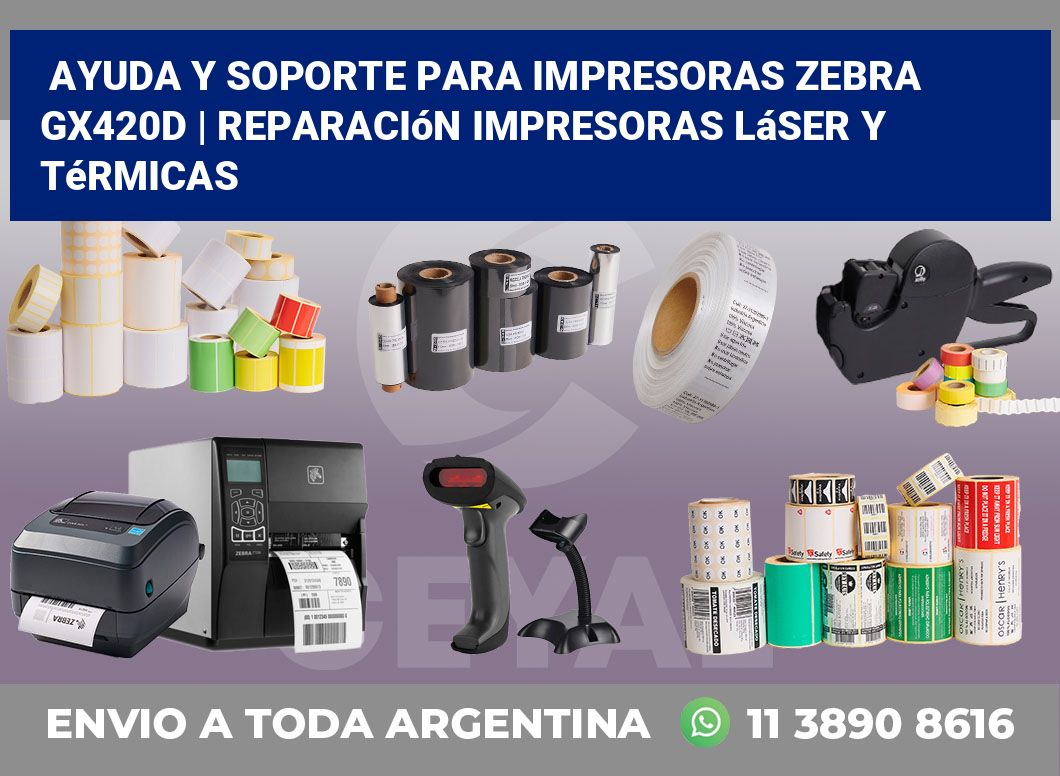 Ayuda y soporte para impresoras Zebra GX420d | Reparación impresoras láser y térmicas