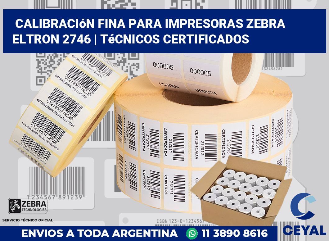 Calibración fina para impresoras Zebra Eltron 2746 | Técnicos certificados