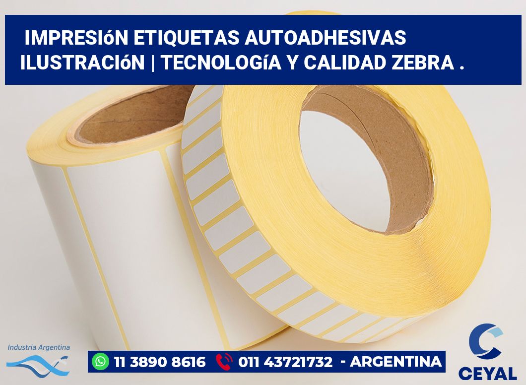 Impresión etiquetas autoadhesivas ilustración | Tecnología y calidad Zebra .