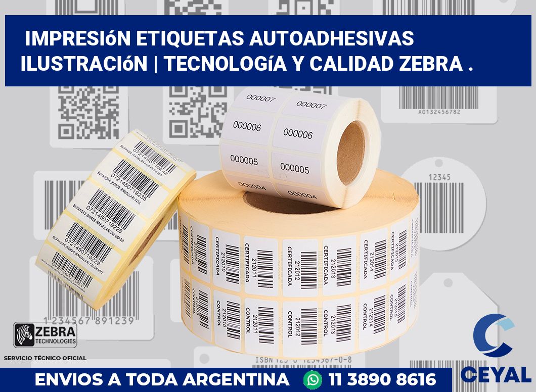 Impresión etiquetas autoadhesivas ilustración | Tecnología y calidad Zebra .