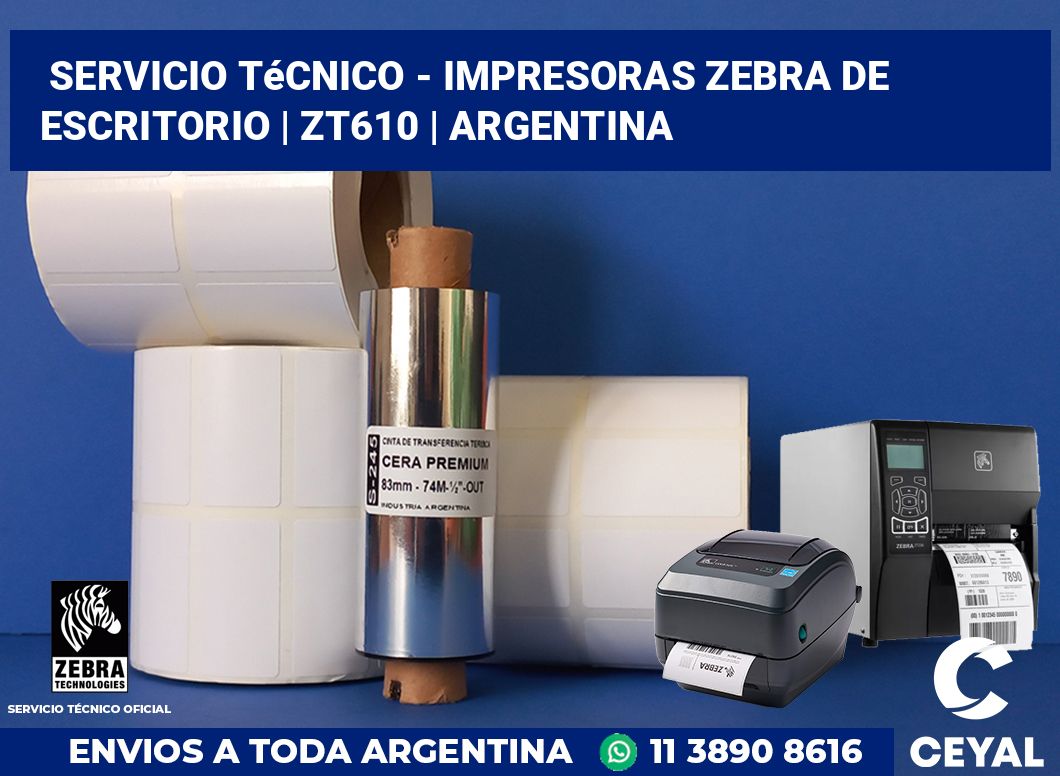 Servicio técnico - Impresoras Zebra de escritorio | ZT610 | Argentina