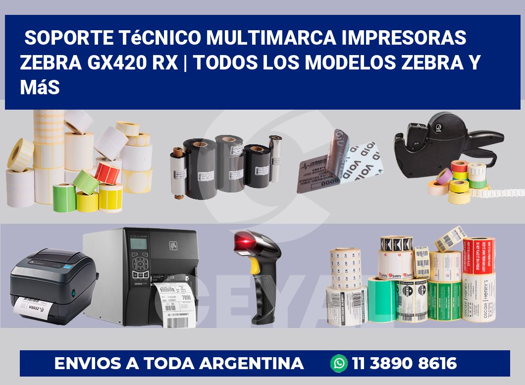 Soporte técnico multimarca impresoras Zebra GX420 RX | Todos los modelos Zebra y más
