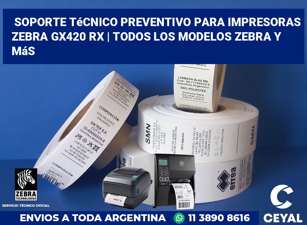 Soporte técnico preventivo para impresoras Zebra GX420 RX | Todos los modelos Zebra y más