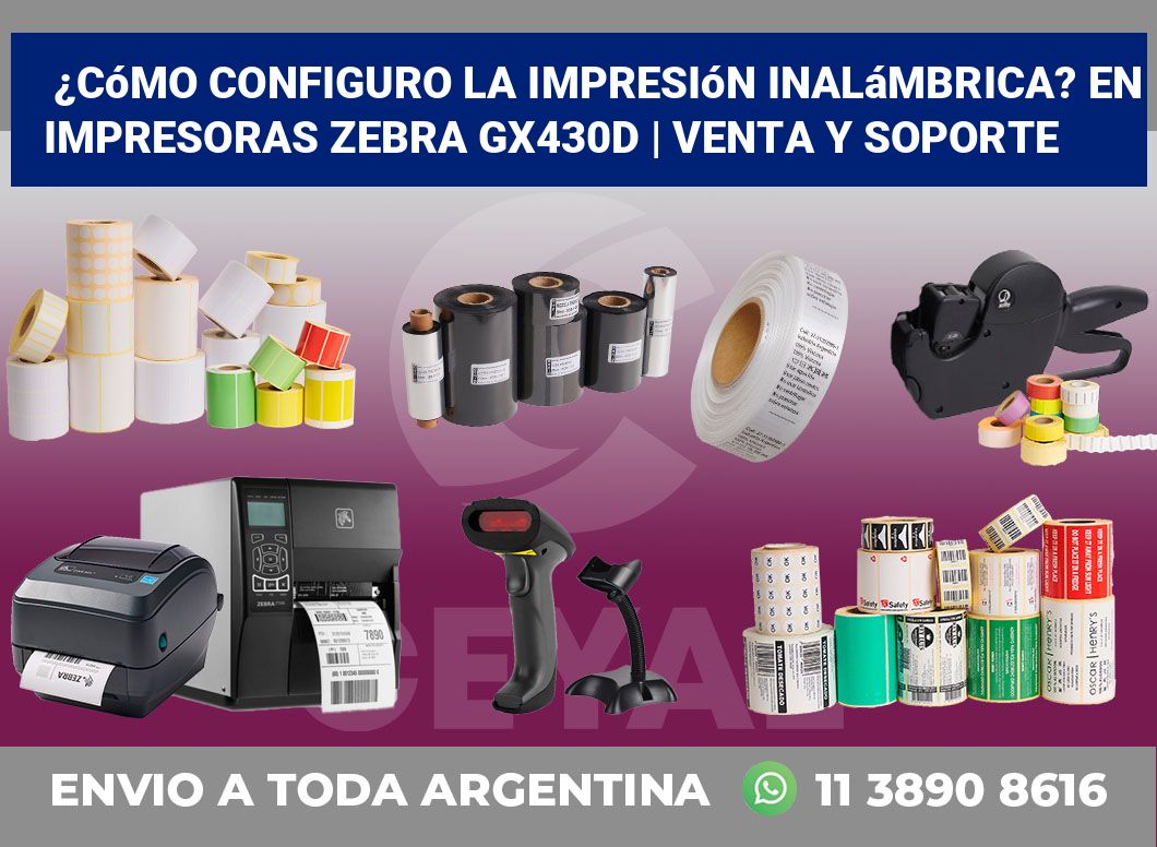 ¿Cómo configuro la impresión inalámbrica? En impresoras Zebra GX430d | Venta y soporte