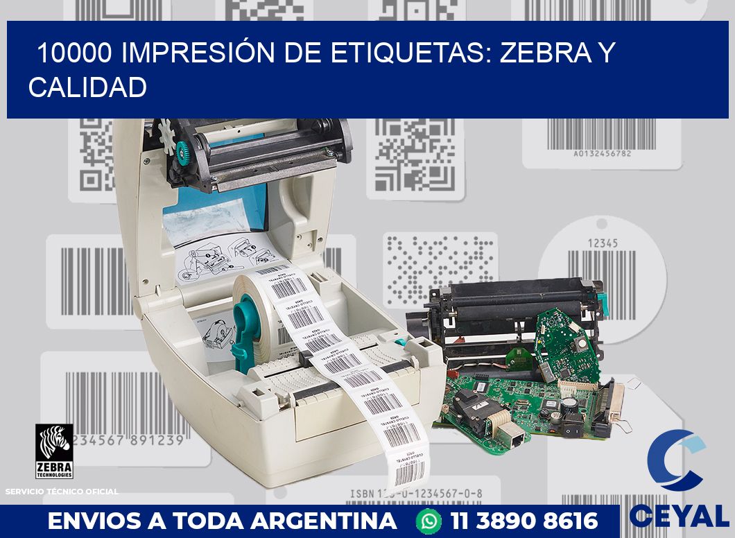 10000 IMPRESIÓN DE ETIQUETAS: ZEBRA Y CALIDAD